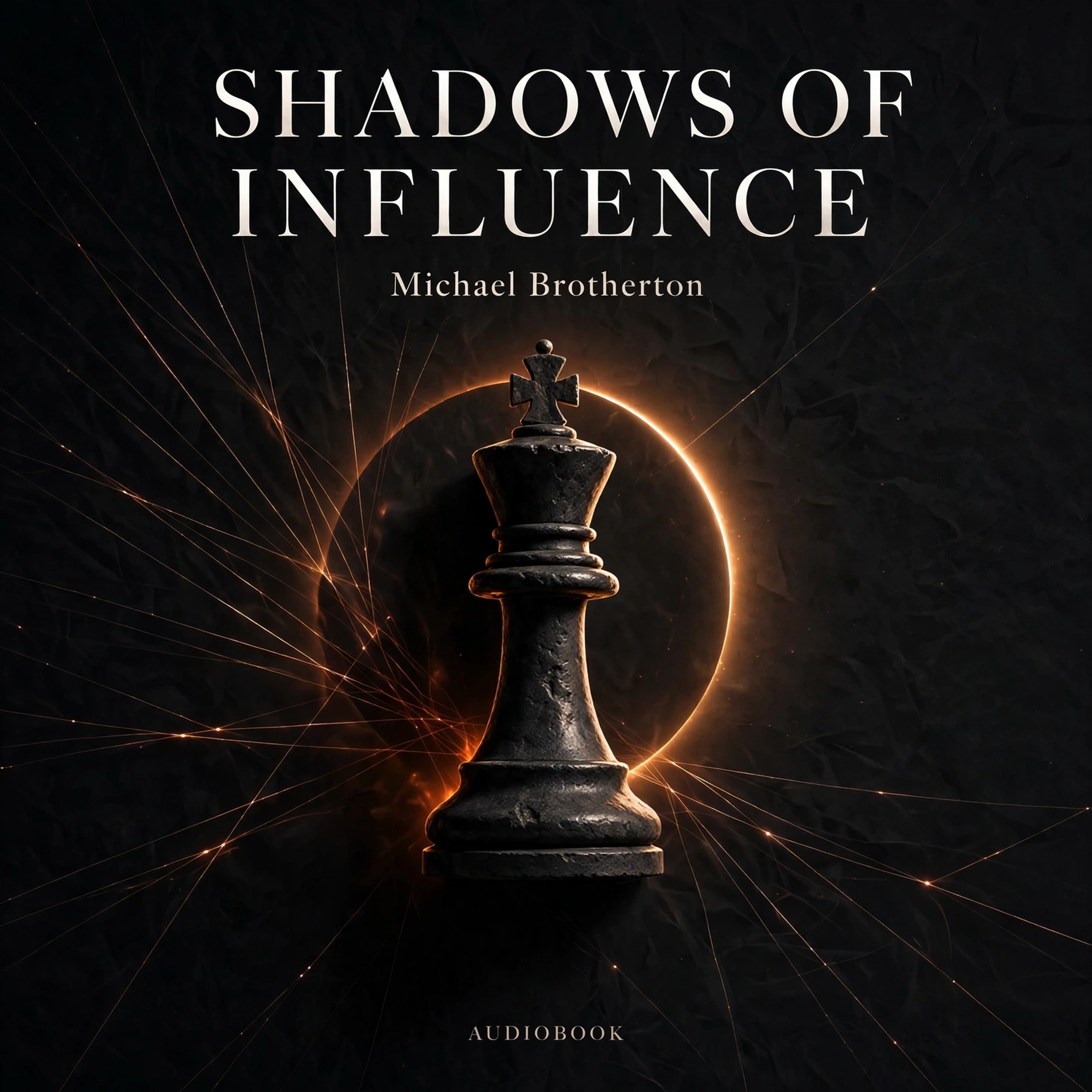 Audiobook cover for Shadows of Influence by Michael Brotherton, featuring a black king chess piece before an amber eclipse